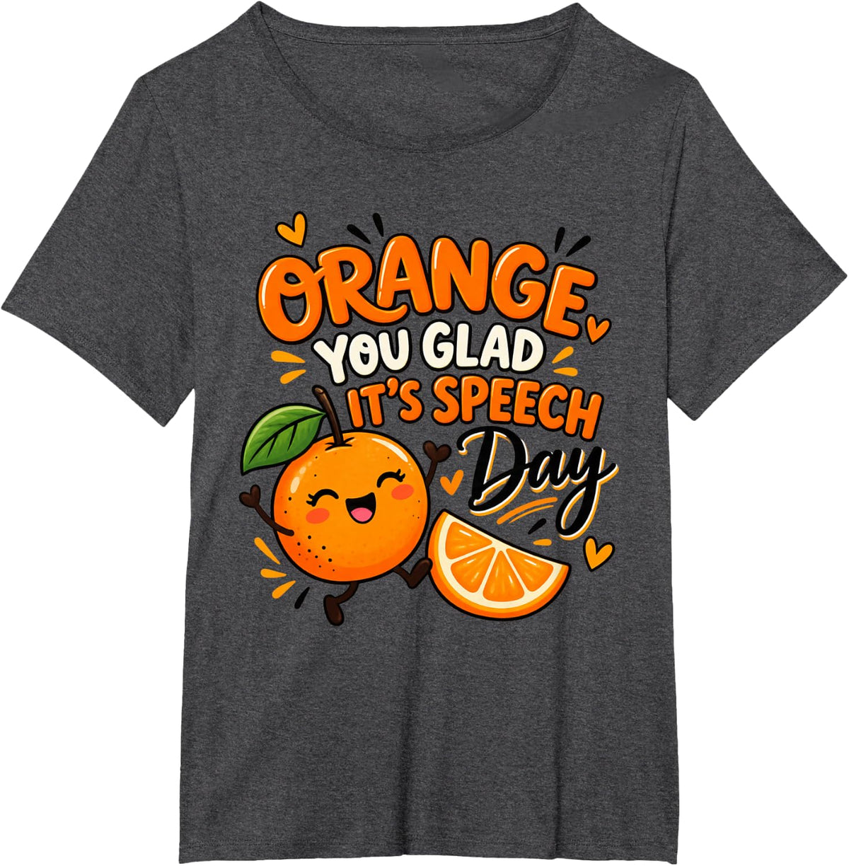 Orange You Glad It's Speech Day Speech Language Pathologist T-Shirt - Dark Heather Grey