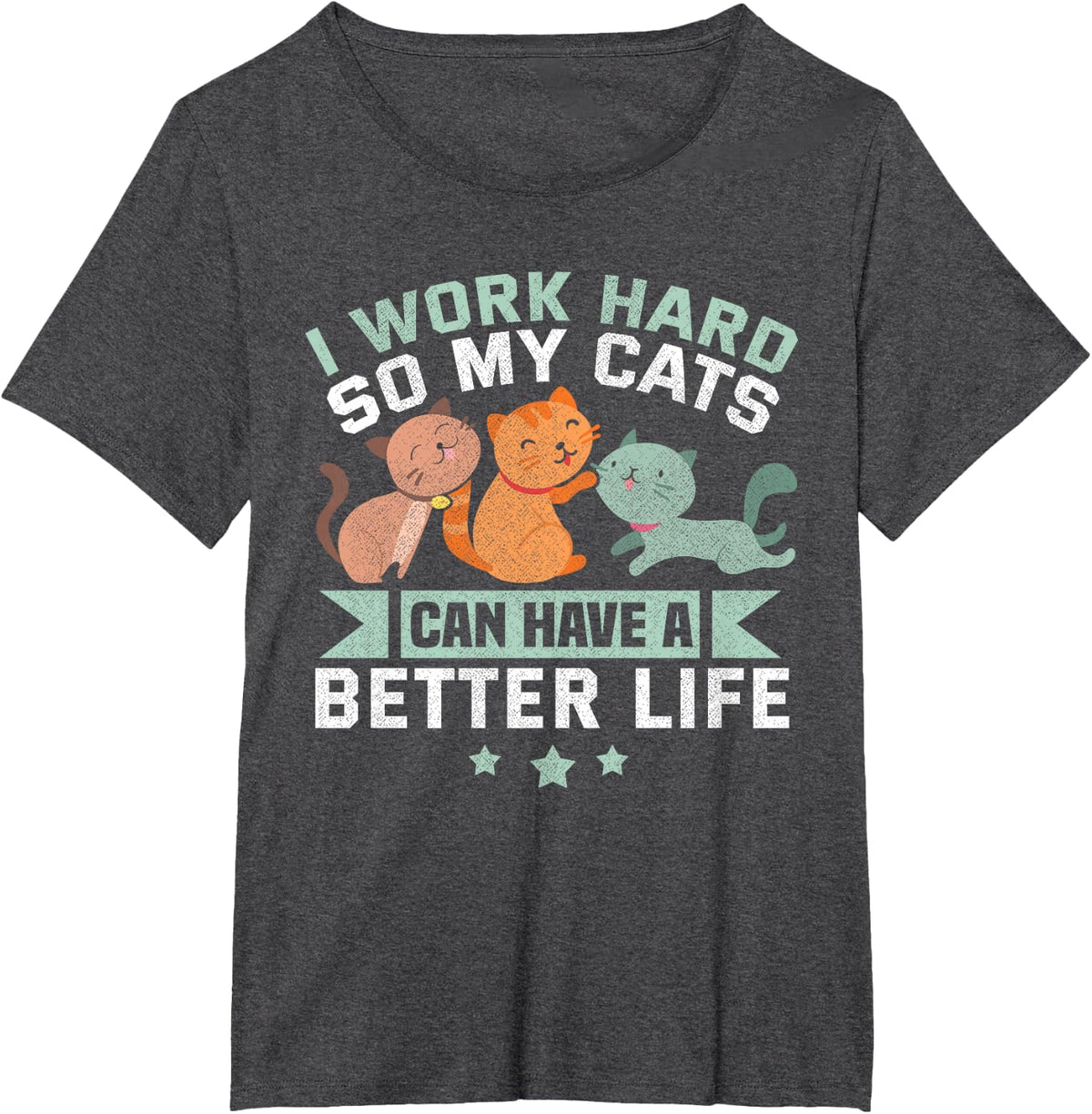 I Work Hard So My Cat Can Have A Better Life Funny Cat T-Shirt - Dark Heather Grey