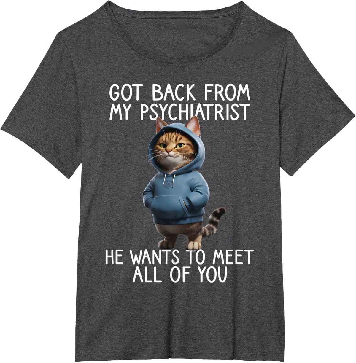 Funny Cat Saying Back from My Psychiatrist Quote T-Shirt - Dark Heather Grey