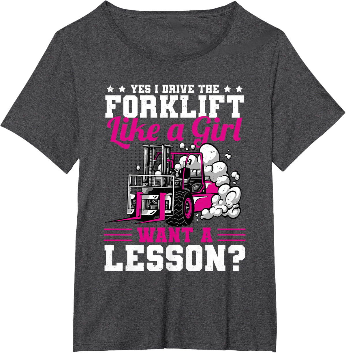 Drive The Forklift Like A Girl Forklift Driver Tee Cool Women T Shirts - Dark Heather Grey