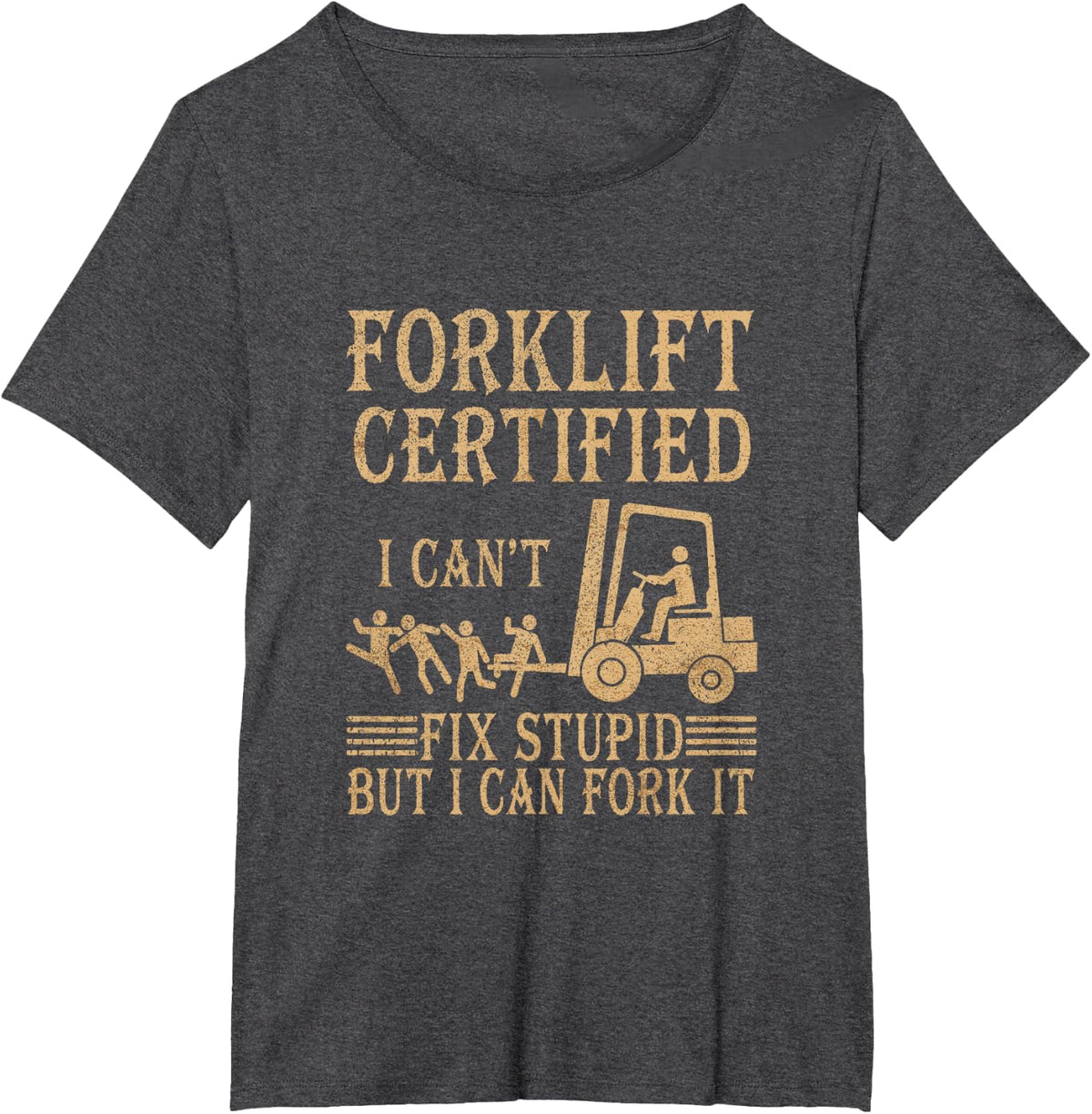 Funny Forklift Operator Forklift Certified I Cant Fix Stupid T-Shirt - Dark Heather Grey