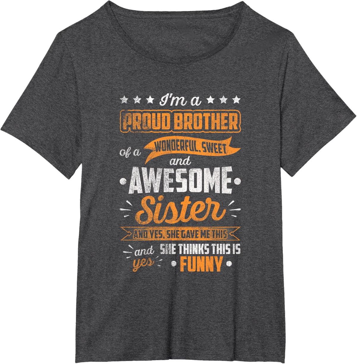 I'm A Proud Brother Of A Wonderful Sister Funny Sibling T-Shirt - Dark Heather Grey