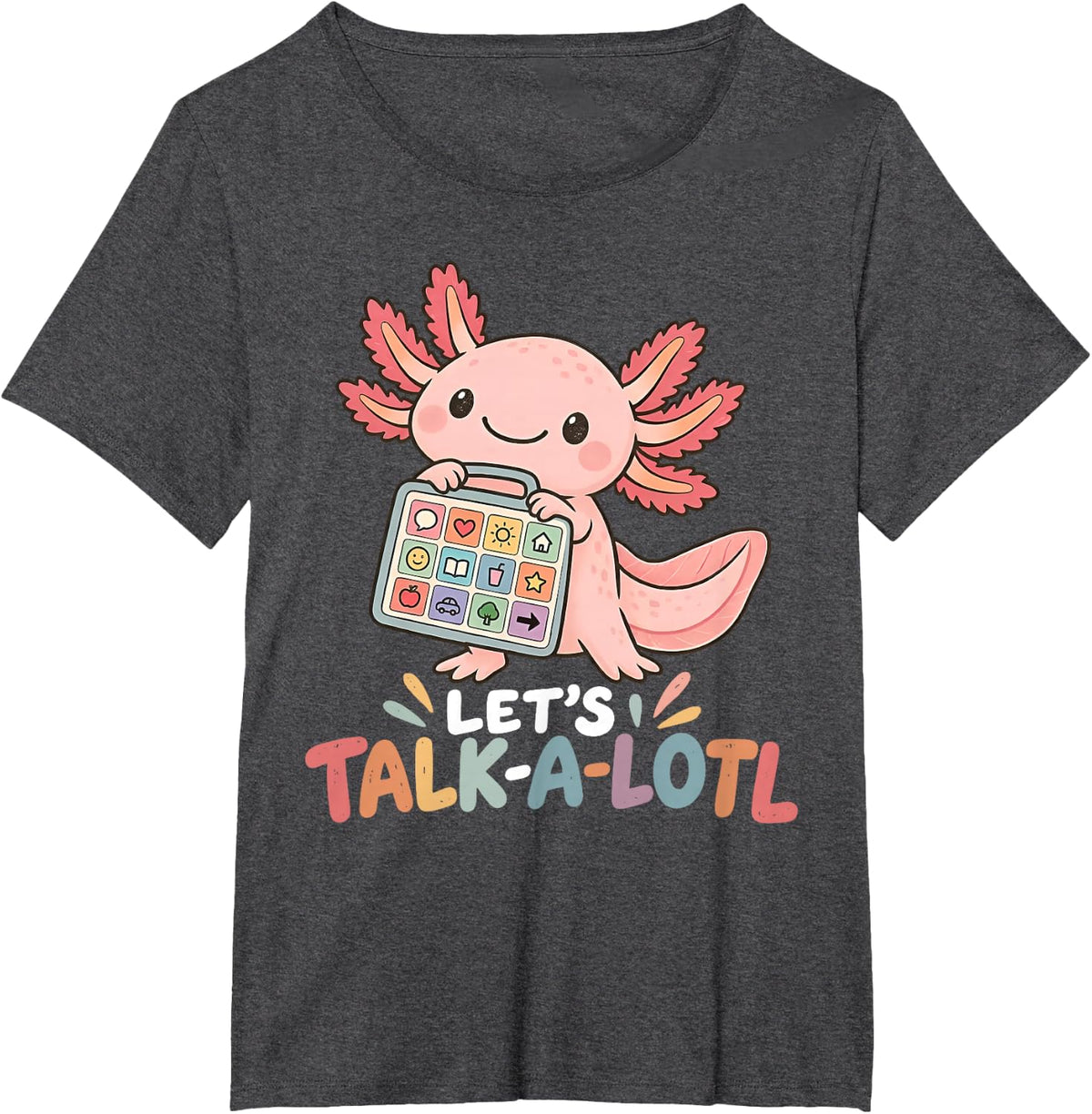 Let's Talk-a-lotl Axolotl Speech Therapy AAC SLP Therapist T-Shirt - Dark Heather Grey