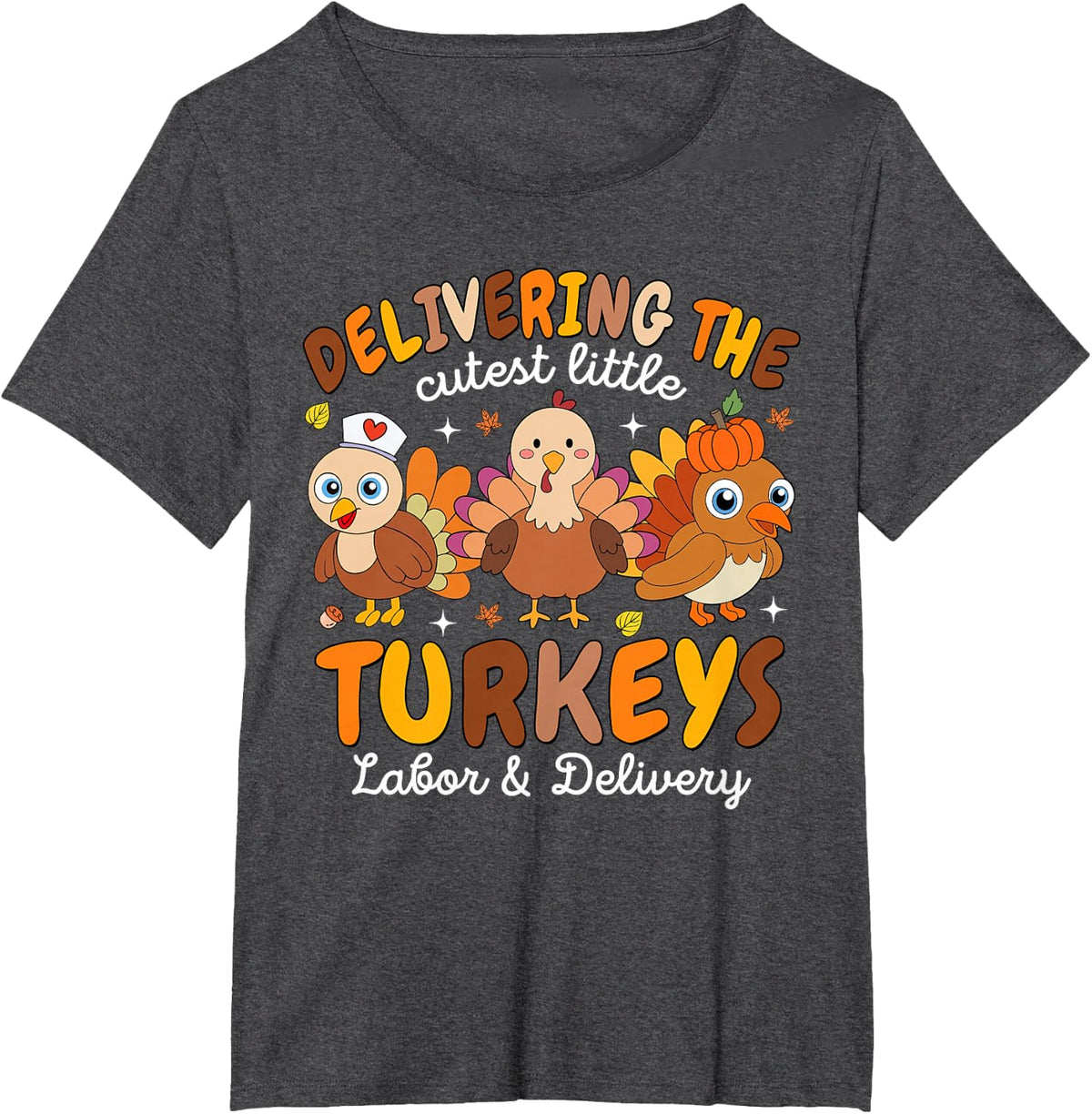 Delivering The Cutest Little Turkeys L&D Fall Thanksgiving T-Shirt - Dark Heather Grey