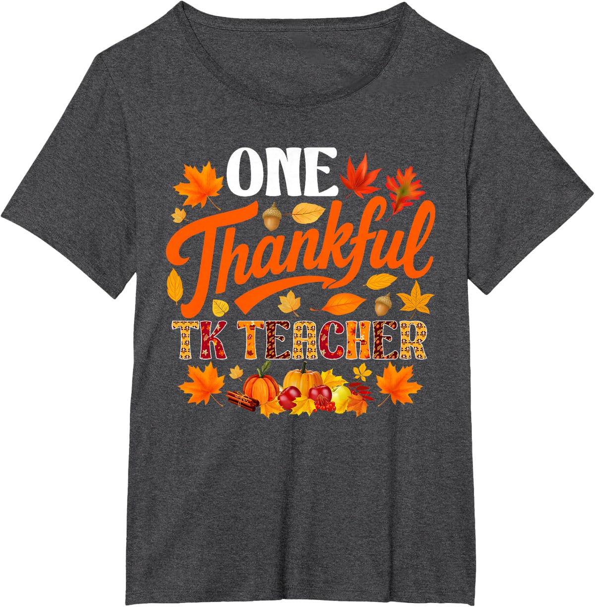 One Thankful Tk Teacher Fall Autumn Thanksgiving T-Shirt - Dark Heather Grey