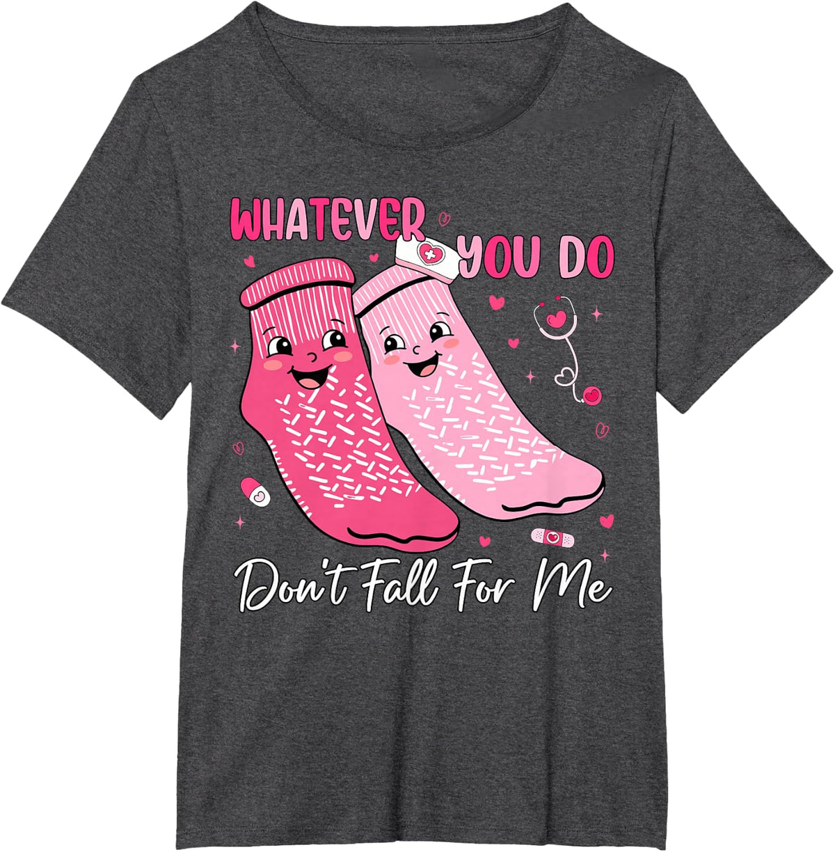 Whatever You Do Don't Fall for Me Nurse Valentine Pink Socks T-Shirt - Dark Heather Grey