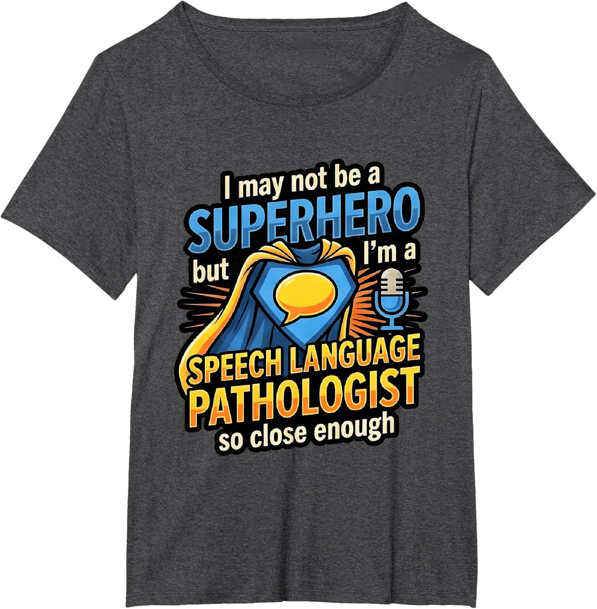 Superhero Speech Language Pathologist SLP So Close Enough T-Shirt - Dark Heather Grey