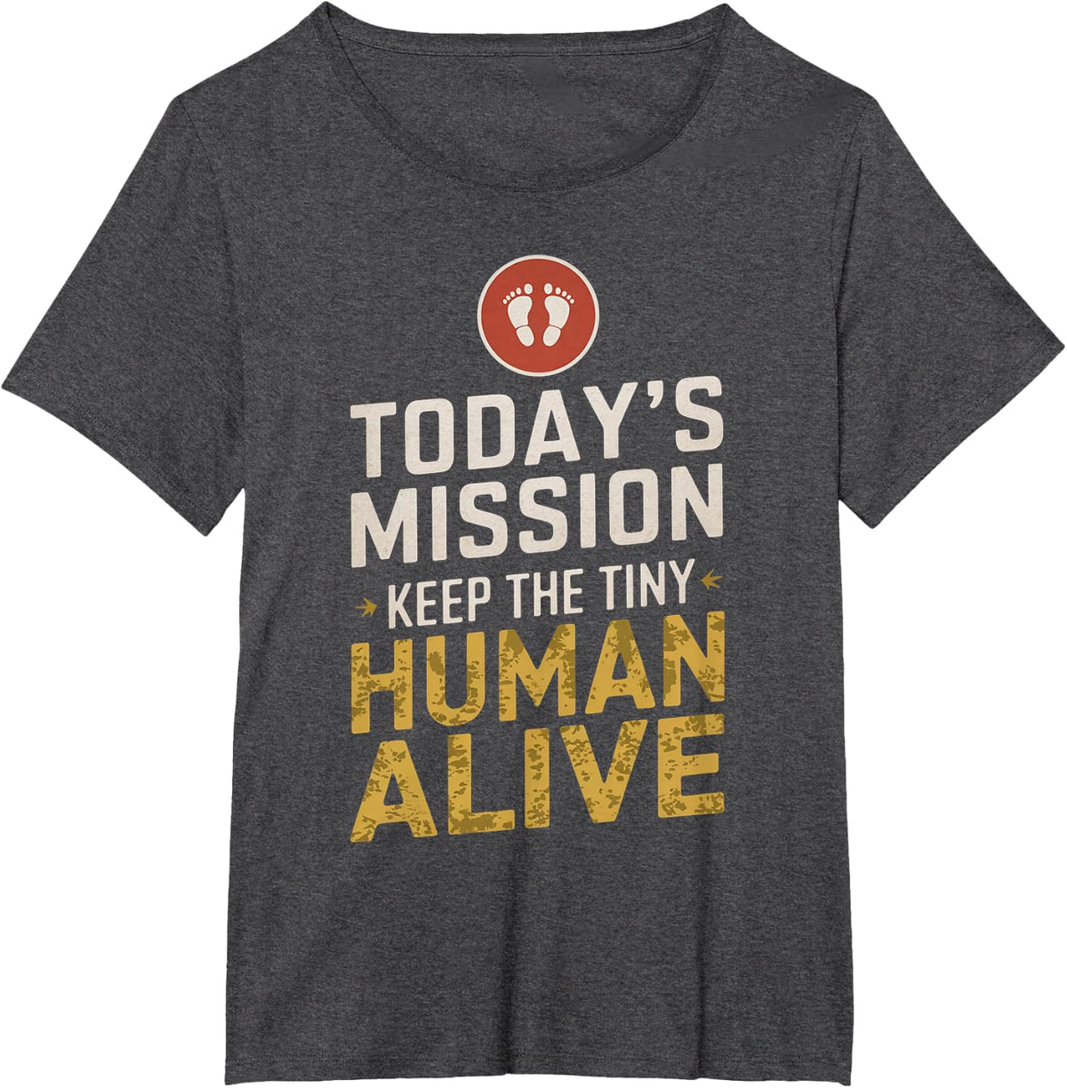 Today's Mission Keep the Tiny Human Alive New Mom New Dad T-Shirt - Dark Heather Grey