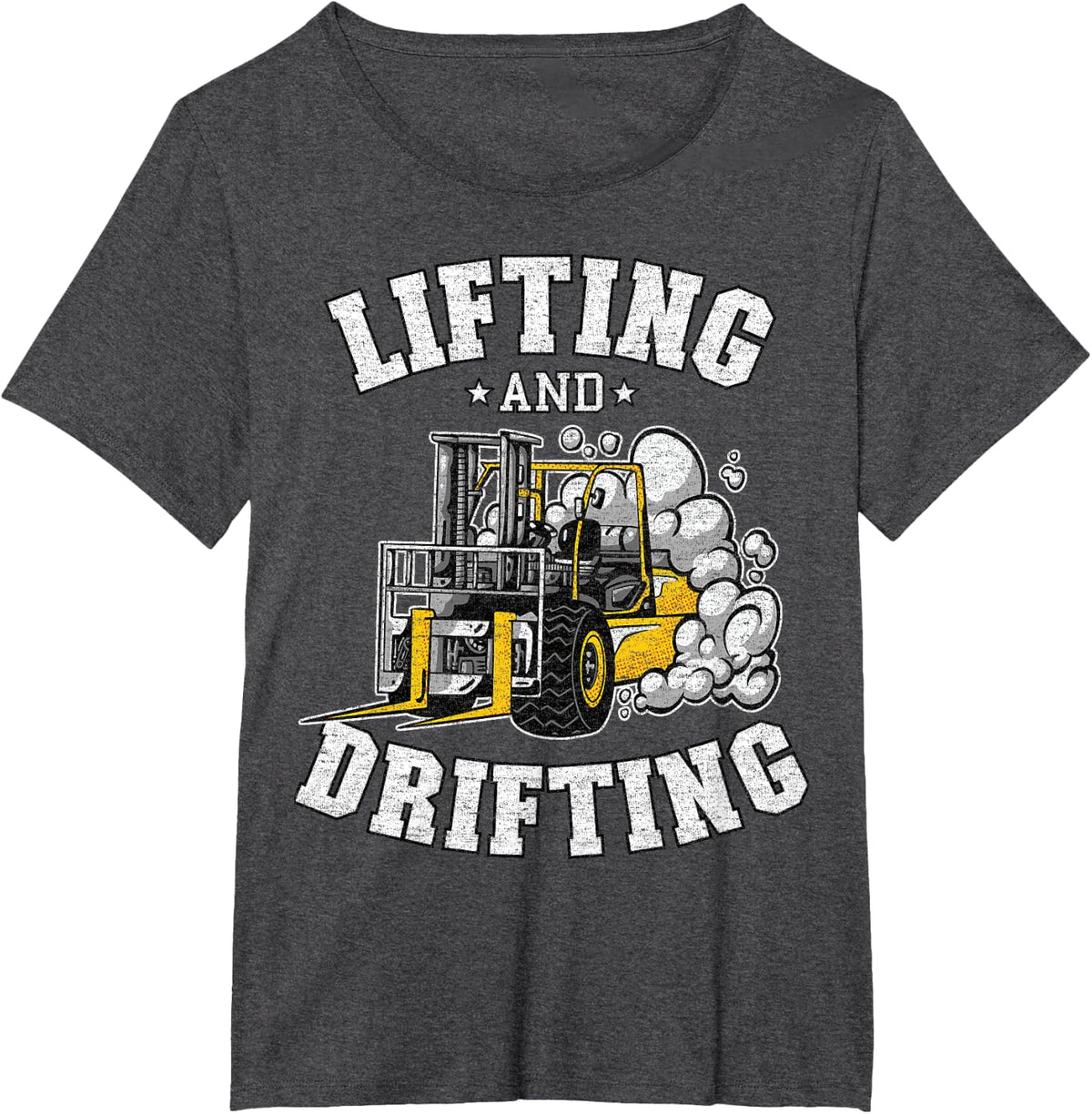 Lifting And Drifting Truck Driver Funny Forklift Operator T-Shirt - Dark Heather Grey