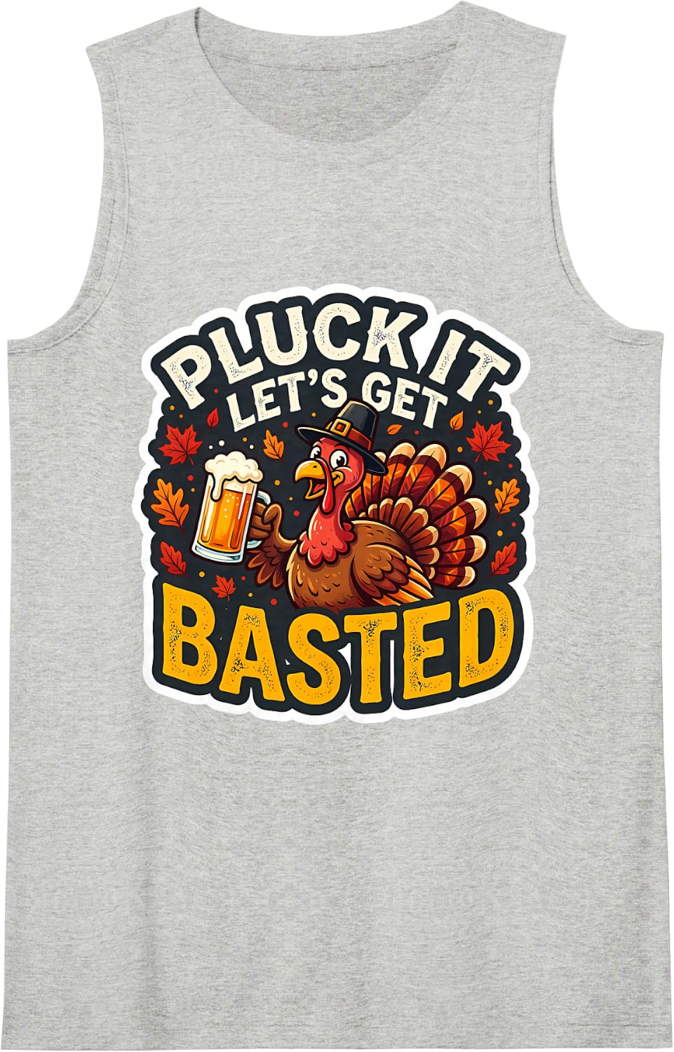 Pluck It Lets Get Basted Funny Thanksgiving Turkey Fall Pun Sleeveless Tank Top - Heather Grey