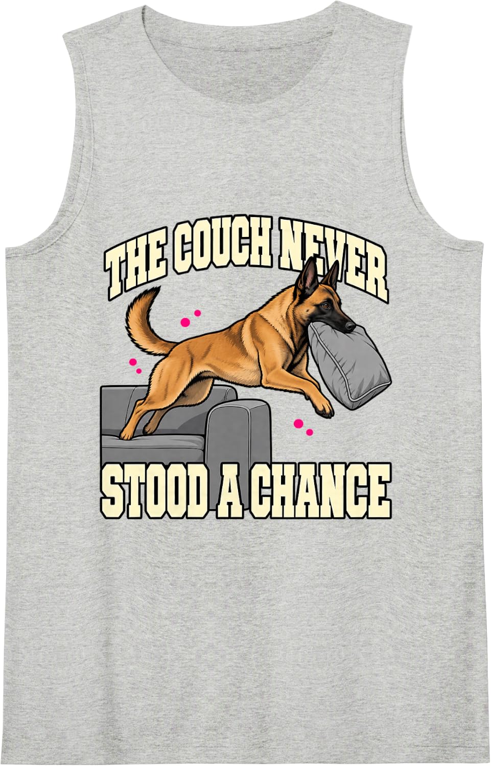 Belgian Malinois The Couch Never Stood A Chance Fan Sleeveless Tank Top - Heather Grey