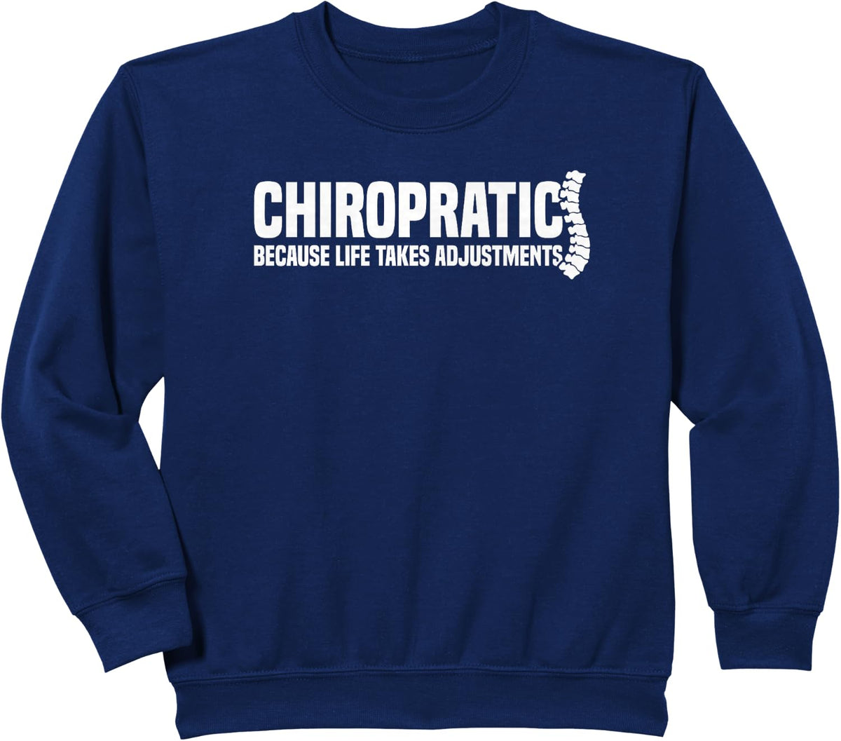 Chiropractic Because Life Takes Adjustments Chiropractor Sweatshirt - Navy Blue