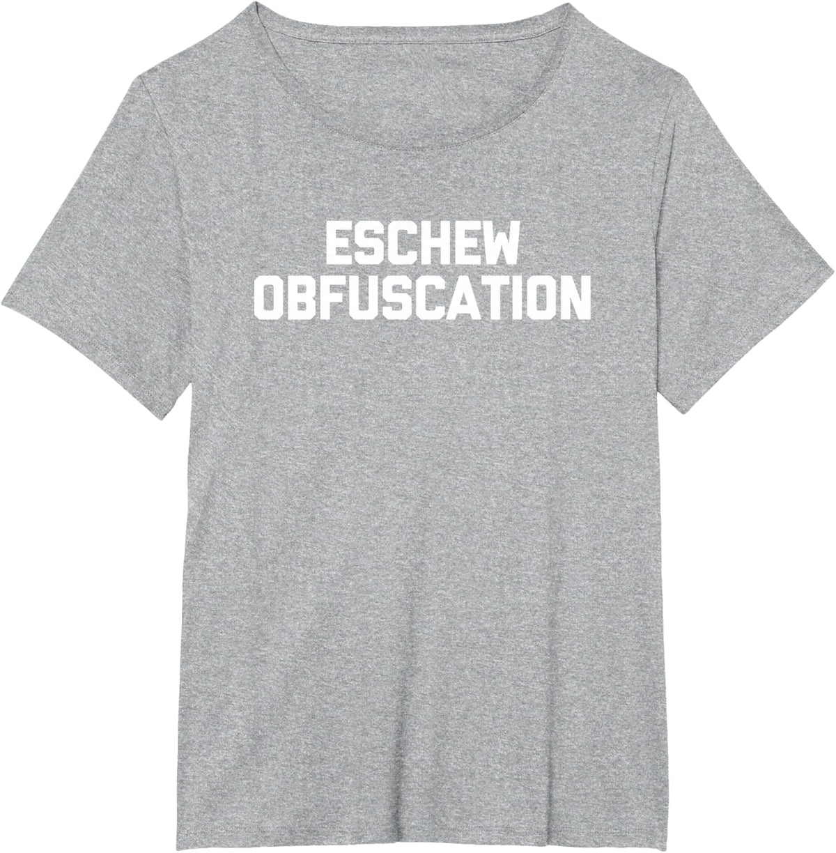 Eschew Obfuscation T-Shirt funny saying geek logic Science T-Shirt - Heather Grey