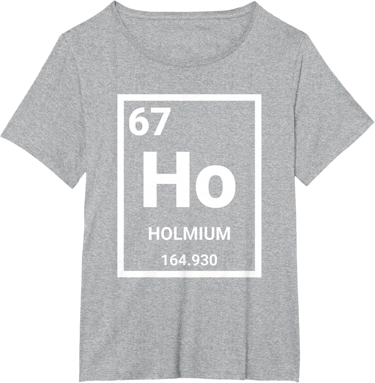 Funny Science Teacher Shirt 6 7 Meme Chemistry Holmium Tee T-Shirt - Heather Grey