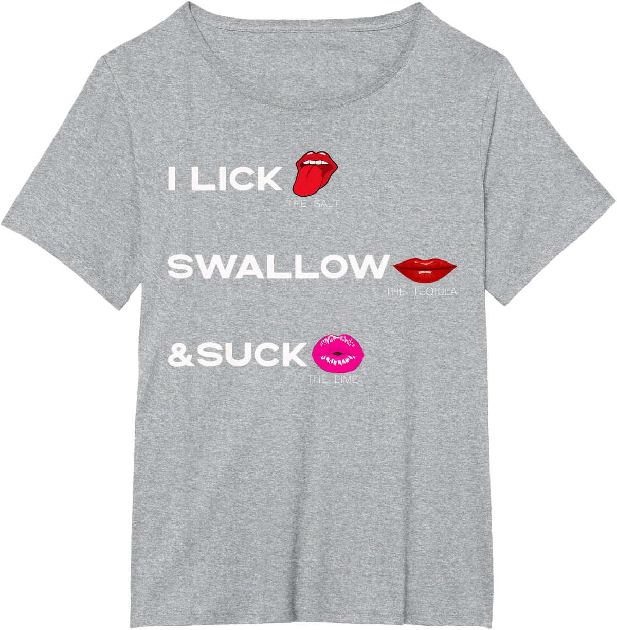 Lick the salt Swallow the tequila & Suck the Lime For Women T-Shirt - Heather Grey