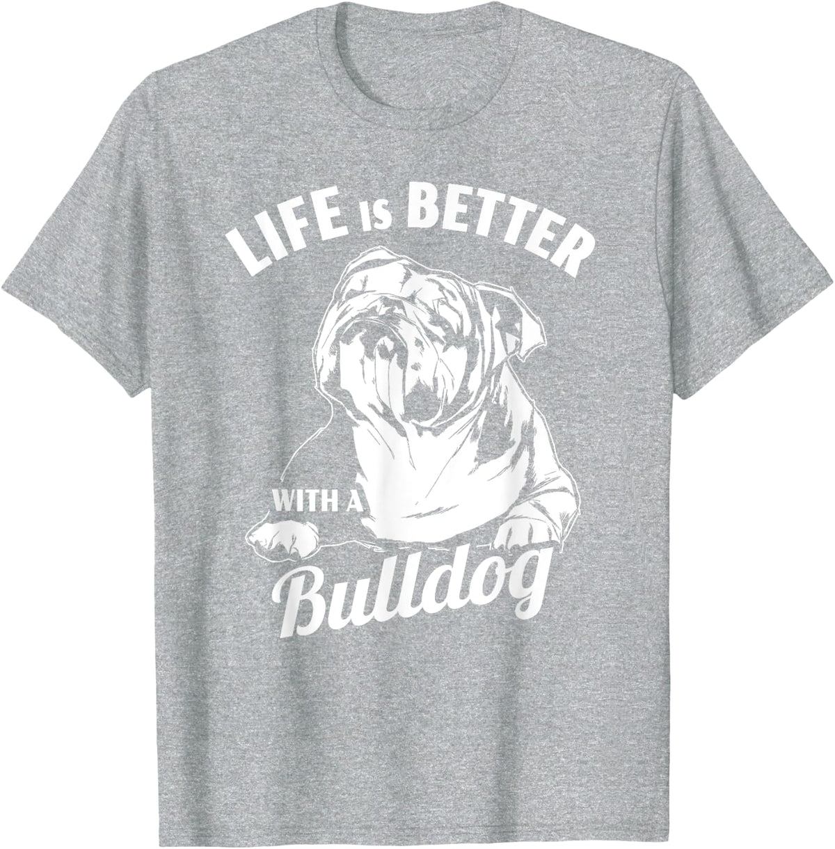 Life Is Better With A Bulldog T-Shirt - Heather Grey
