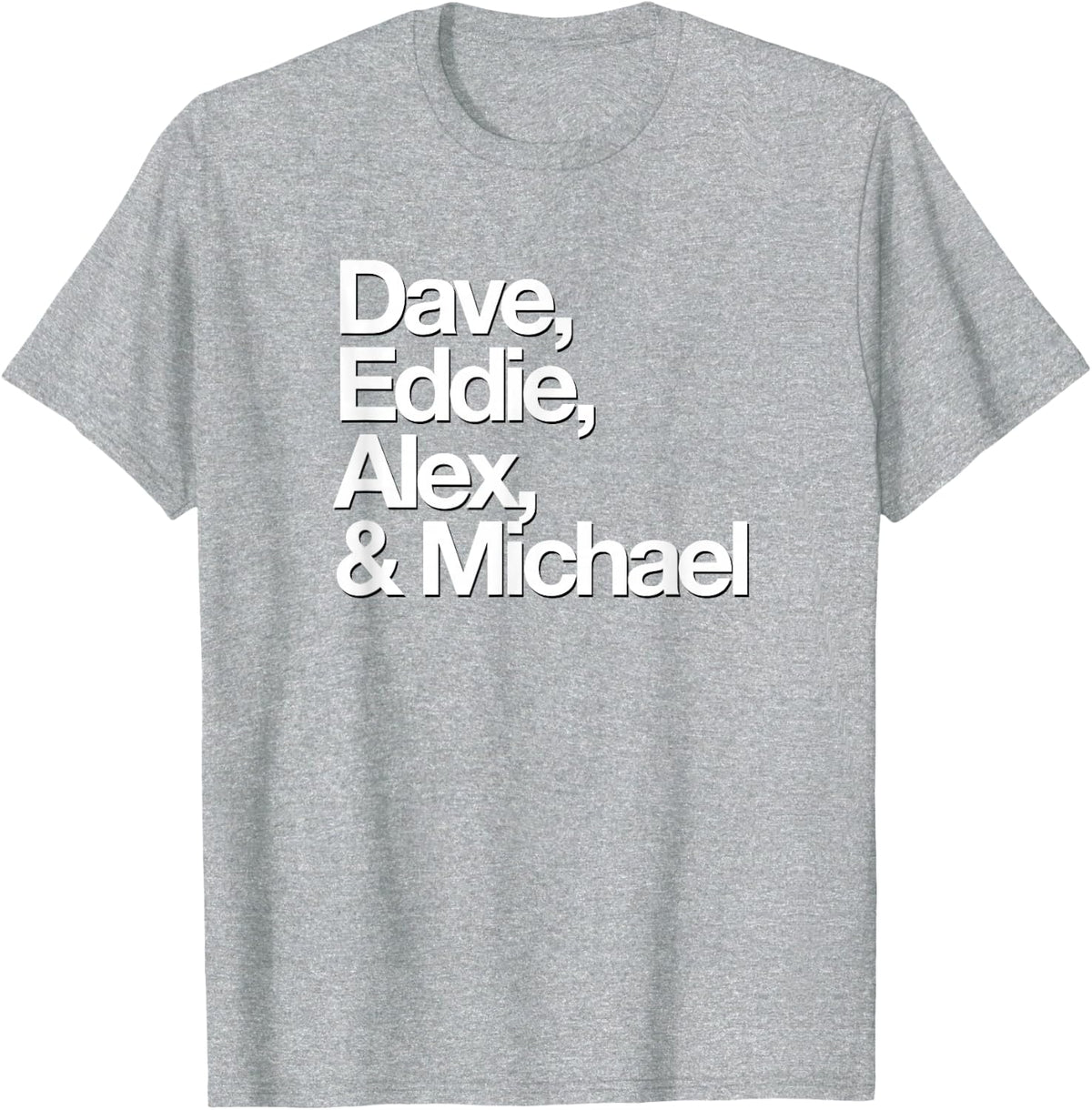 Famous First Names: Dave, Eddie, Alex and Michael T-Shirt - Heather Grey