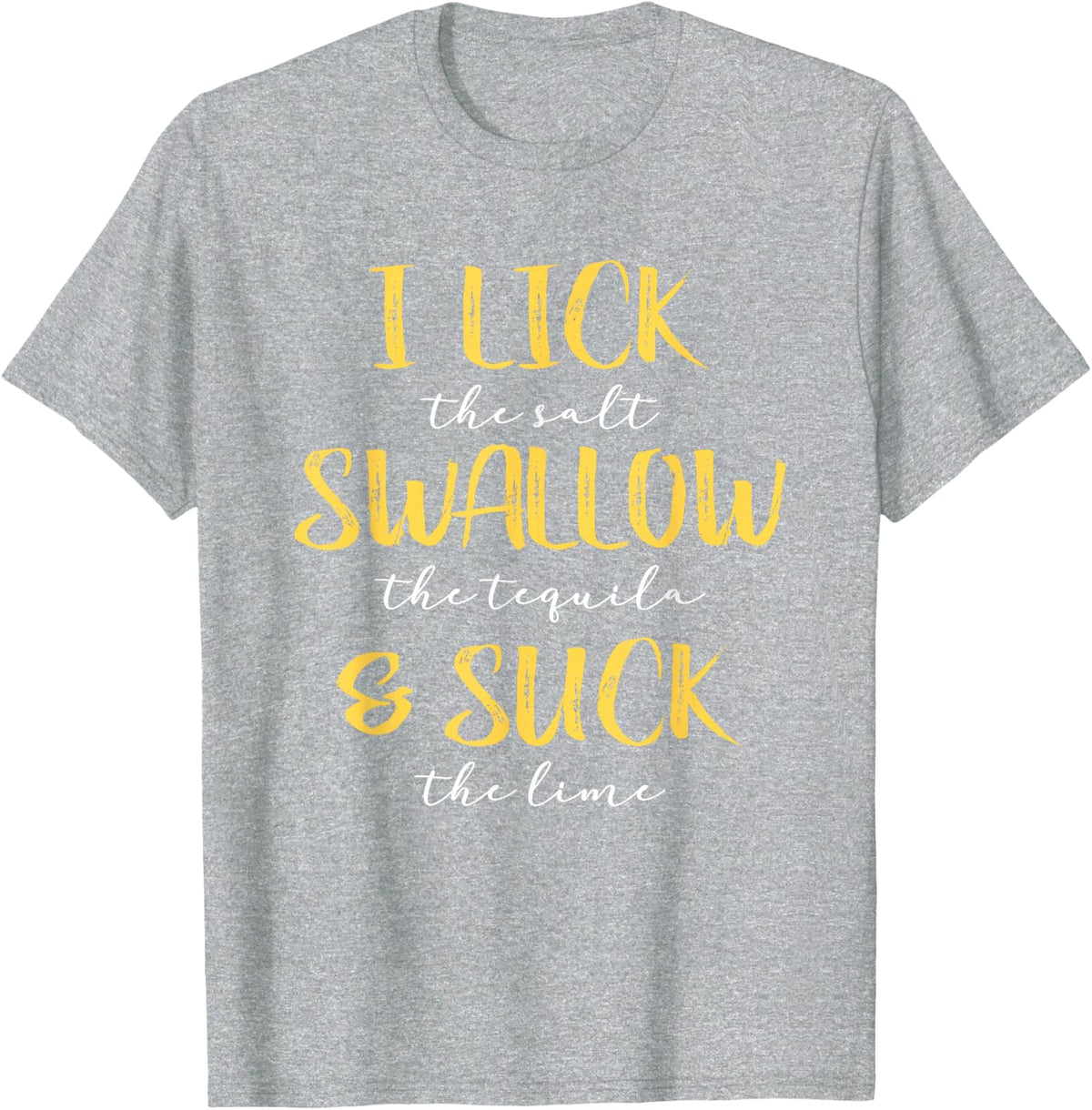 I Lick Salt Swallow Tequila Suck Lime Funny Mexican Drinking T-Shirt - Heather Grey