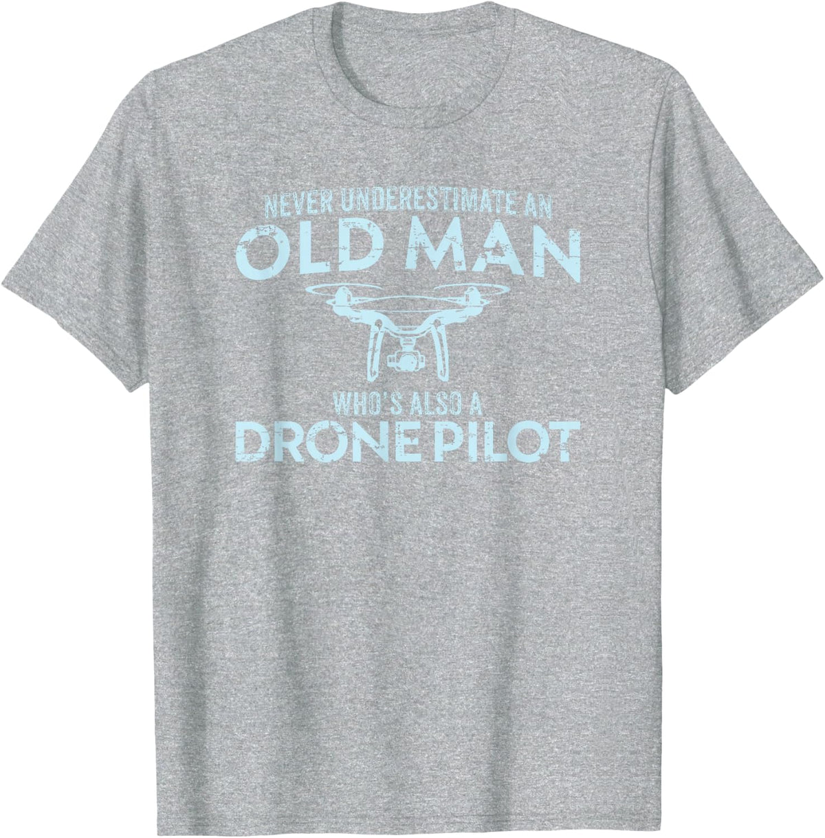 Old Man Drone Pilot Tshirt Men Quadcopter Operator Gift UAV T-Shirt - Heather Grey