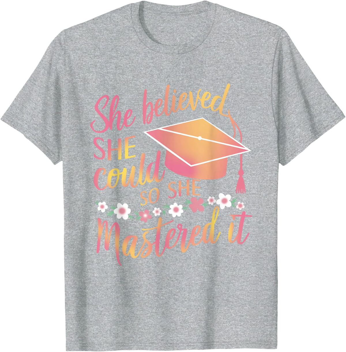 She Believed She Could So She Mastered It Funny Quote T-Shirt - Heather Grey