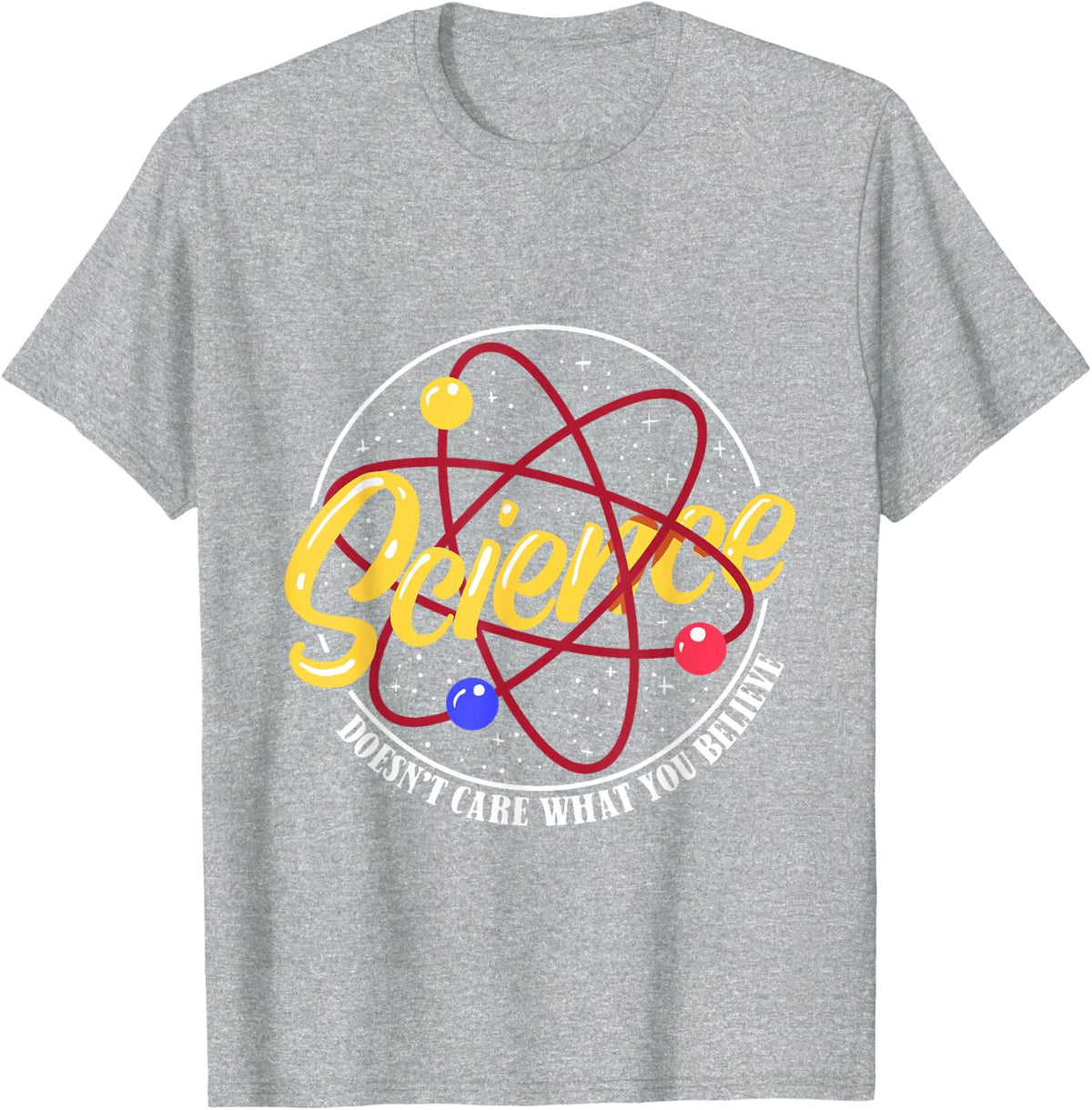 Science Is No Matter What You Believe Funny Teacher T-Shirt Tee For Men Women Science Lover Gifts - Heather Grey