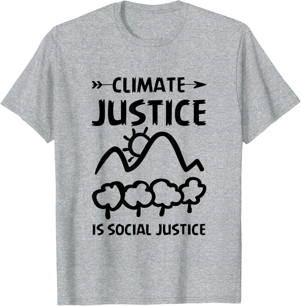 Climate Justice Is Social Justice Environment Activist T-Shirt - Heather Grey