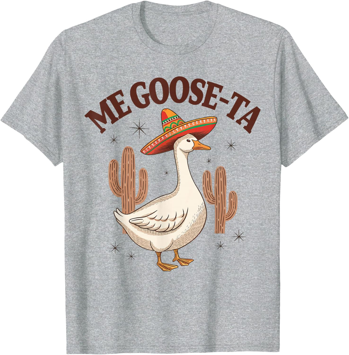 Me Goose-Ta Mexican Goose Tees T Shirts Funny Silly Goose Cinco De Mayo Tee - Heather Grey