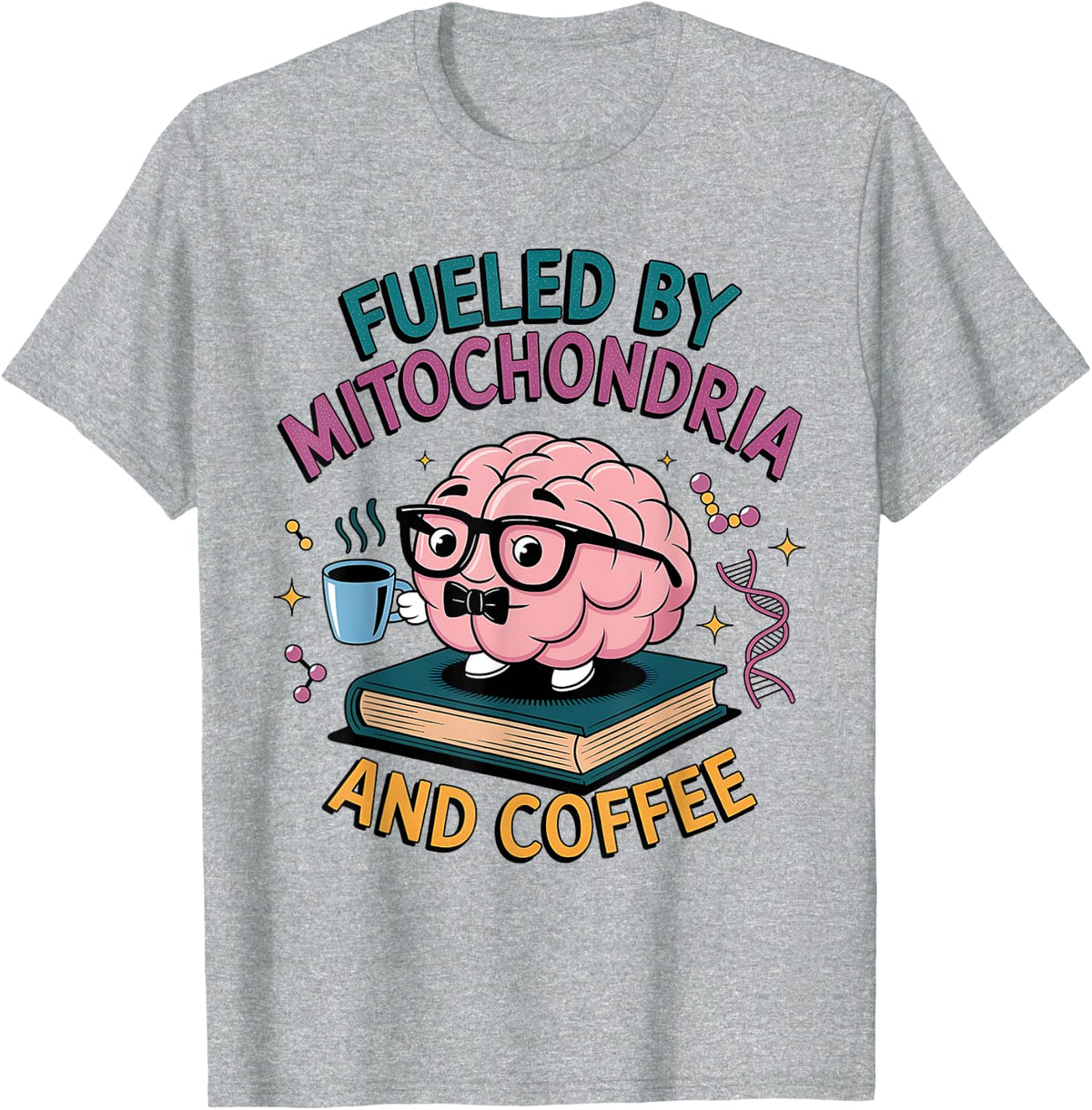 Fueled by Mitochondria and Coffee Biology Teacher Science T-Shirt - Heather Grey
