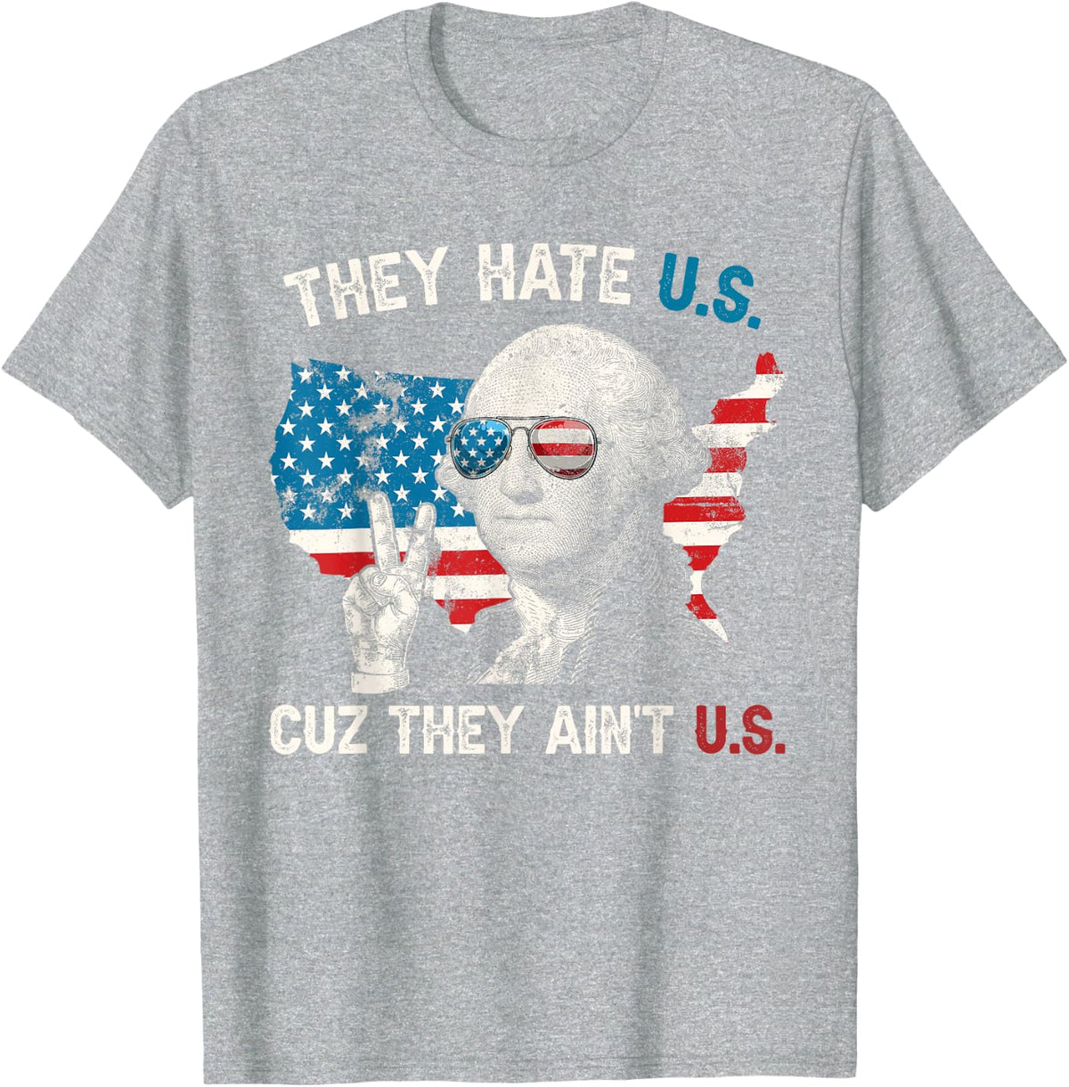 They Hate US Cuz They Ain't US George Washington 4th Of July T-Shirt - Heather Grey